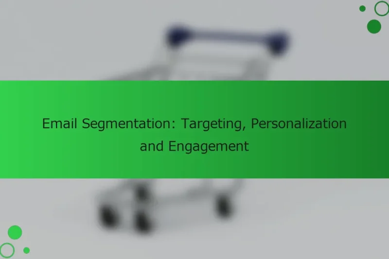 メールセグメンテーション: ターゲティング、パーソナライゼーション、エンゲージメント