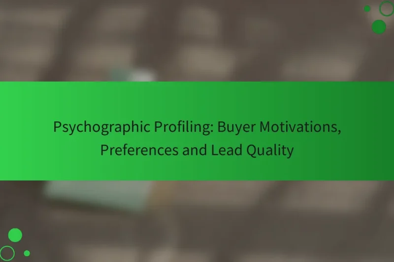 サイコグラフィックプロファイリング: バイヤーの動機、好み、リードの質