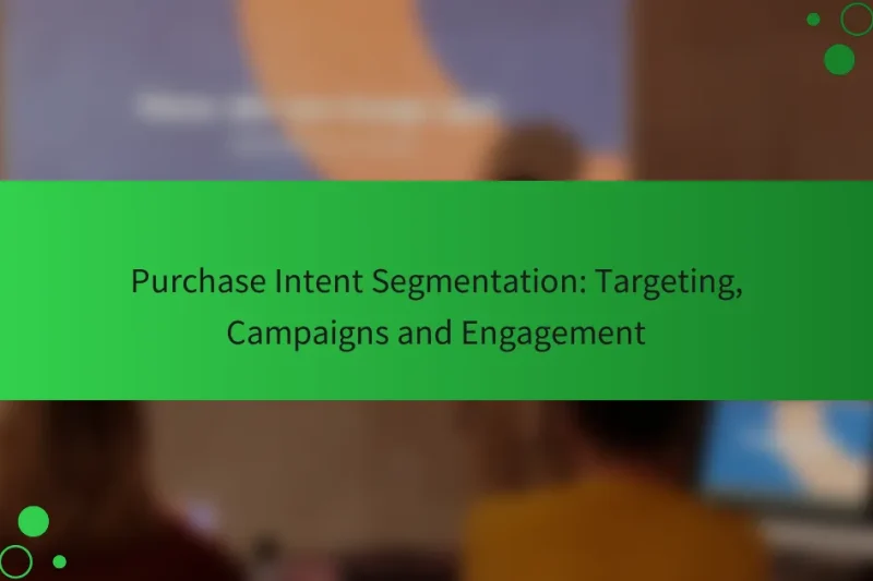 購入意図セグメンテーション: ターゲティング、キャンペーン、およびエンゲージメント